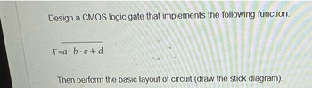 Answered: Design A CMOS Logic Gate That… | Bartleby