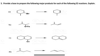 5. Provide a base to prepare the following major products for each of the following E2 reactions. Explain.
Chemistr S Br
b)
@
OT
“Chérsistry SE
Chemistry Skips