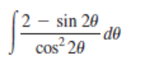 - sin 20
de
cos? 20
