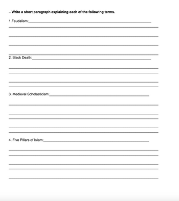 - Write a short paragraph explaining each of the following terms.
1.Feudalism:
2. Black Death:
3. Medieval Scholasticism:
4. Five Pillars of Islam: