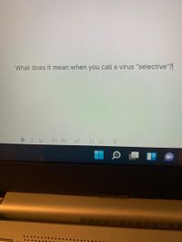 What does it mean when you call a virus "selective"?
BIUH1 H2
