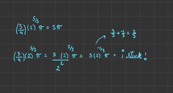 5/3
(1²/7) (²) π = 3 ₁
5/3
3
(2²/1) (2) ³π =
3
3
2
2
3 + 3 = 3/
-113
5/3
(2) π = 3 (2) π =
ช
i stuck!