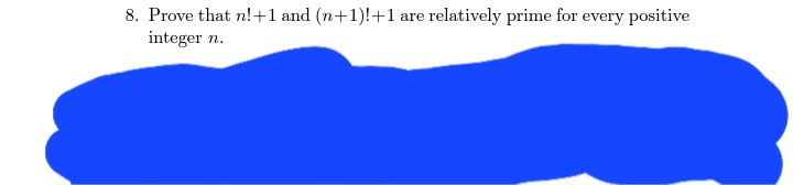 8. Prove that n!+1 and (n+1)!+1 are relatively prime for every positive
integer n.