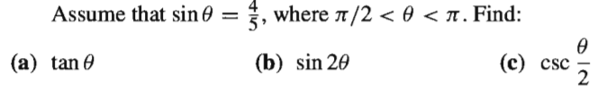 Assume that sin 0
, where n/2 < 0 < 1. Find:
(a) tan 0
(b) sin 20
(c) csc
