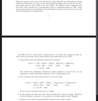 Regression analysis can be used to test whether the market efficiently uses information in valuing
stocks. For concreteness, let return be the total return from holding a firm's stock over the four-
year period from the end of 1990 to the end of 1994. The efficient markets hypothesis says
that these returns should not be systematically related to information known in 1990. If firm
characteristics known at the beginning of the period help to predict stock returns, then we could
use this information in choosing stocks.
1
For 1990, let dkr be a firm's debt to capital ratio, let eps denote the earnings per share, let
netinc denote net income, and let salary denote total compensation for the CEO.
1. Using relevant data, the following equation was estimated:
return = -14.37 + .321dkr + .043eps – .0051etinc + .0035salary
(6.89) (.201)
(.078)
(.0047)
(.0022)
n = 142 R2 = .0395
Test whether the explanatory variables are jointly significant at the 5% level. Is any
explanatory variable individually significant at the 5% significance level?
2. Now, reestimate the model using the log of netinc and salary:
return = -36.30 + .327dkr + .069eps – 4.74log(netinc) + 7.24log(salary)
(.080)
(39.37) (.203)
(3.39)
(6.31)
n = 142 R2 = .0330
Do any of your conclusions from part (1.) change?
3. In this sample, some firms have zero debt and others have negative earnings. Should we
try to use log(dkr) or log(eps) in the model to see if these improve the fit? Explain.
4. Overall, is the evidence for predictability of stock returns strong or weak?
