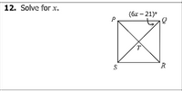 (6x – 21)
P
12. Solve for x.
