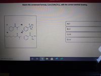 Question 14 öf 21
Match this condensed formula, CcHsCON(CH:), With the correct skeletal drawing.
A)I
CH
CH
B) I|
C) II
NCH
CH
D) IV
Type here to search
