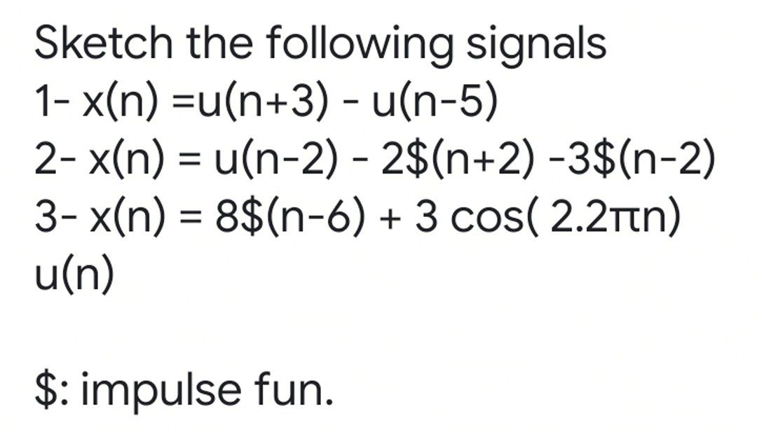 Sketch and label each of the following discretetime signals a xn   un  2un4 and yn  xn  xn1 b xn  2un1  un   3un2  HomeworkStudycom
