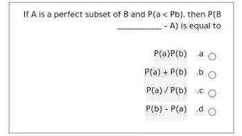 Answered: If A Is A Perfect Subset Of B And P(a