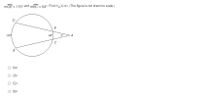 mDÈ = 116° and mBC = 64°. Find m/A=xo. (The figure is not drawn to scale.)
%3D
%3D
D
116
64°
A
O 84.
O 26.
O 52.
O 90.
む)
