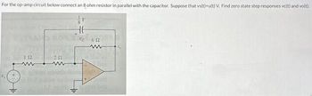 For the op-amp circuit below connect an 8 ohm resistor in parallel with the capacitor. Suppose that vs(t)-u(t) V. Find zero state step responses vc(t) and vo(t).
U₂
+
152
www
To 252
www
HE
UC
632
www
761
M
you d
+
mogo