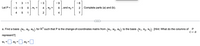 1
3 - 1
- 3
- 9
- 8
Let P =
- 3
- 5
0 , v1
4
V2 =
and v3 =
Complete parts (a) and (b).
%3D
4
1
4
7
a. Find a basis fu1, u2, uz} for R° such that P is the change-of-coordinates matrix from (u,, u2, u3} to the basis (v, V2, V3. [Hint: What do the columns of
С+ В
represent?]
uj =
U2 =U, uz =
%3D
