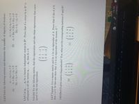 1.4.2 Solve the following systems and determine the number of degrees, of freedom:
0 = Ex+ 7x – IT
0 = Ex – Tx7 + Ix
(a)
X1 + 3x2 + 2x3 +4x4 0
2x1+x2+3x3 = 0
1.4.5 Let a1,.. ., a, be n linearly independent vectors in R". Prove that if a vector b in R" is
orthogonal to all the vectors a1, ., an, then b = 0.
1.5.1(e) For the following matrix, find the eigenvalues and also those eigenvectors that corre-
spond to the real eigenvalues:
21-1
0 1
1.5.7 Suppose A is a square matrix and let A be an eigenvalue of A. Prove that if det A±0,
then A 0. In this case show that 1/A is an eigenvalue of the inverse A~
1.6.1(b,c) Is given matrix diagonalizable? If so, what are the corresponding matrices P and D?
1 3 4
3 10
(9)
4 0 1
() ()
1:53 PM
2/16/2021
