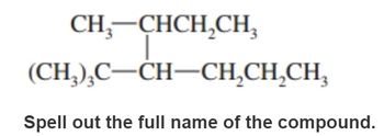 CH₂-CHCH₂CH₂
(CH3)3C-CH-CH₂CH₂CH₂
Spell out the full name of the compound.