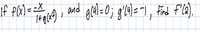 If pa) = =X
and
glal=0; g'4)="1, Find Fla).
