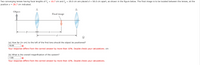 = 10.7 cm and f, = 20.0 cm are placed d = 50.0 cm apart, as shown in the figure below. The final image is to be located between the lenses, at the
Two converging lenses having focal lengths of f,
position x = 28.7 cm indicated.
fi
f2
Object
Final image
(a) How far (in cm) to the left of the first lens should the object be positioned?
16.48
Your response differs from the correct answer by more than 10%. Double check your calculations. cm
(b) What is the overall magnification of the system?
-1.85
Your response differs from the correct answer by more than 10%. Double check your calculations.
