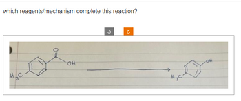 which reagents/mechanism complete this reaction?
Н.С.
OH
G
J
H₂C
OH