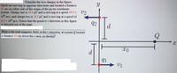 Consider the two charges in the figure,
which are moving in opposite directions and located a distance
11 cm on either side of the origin of the given coordinate
system. Charge one is 19.5 uC and is moving at a speed 19.5 x U2
10° m/s, and charge two is -8.5 µC and is moving at a speed of
6.5 x 106 m/s. Notice that the positive z-direction in this figure
is directed out of the page.
92
d
What is the total magnetic field, in the z-direction, at a point Q located
a distance 45 cm down the x-axis, as shown?
d
91
