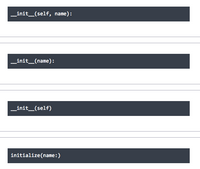 _init_(self, name):
_init_(name):
_init_(self)
initialize(name:)
