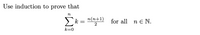 Use induction to prove that
n
п(п+1)
Σ-
k
for all n e N.
2
k=0
