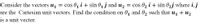 Consider the vectors u = cos 0, i + sin 01 j and uz
are the Cartesian unit vectors. Find the condition on 0, and 02 such that u, + uz
= cos 02 i + sin 02j where i,j
is a unit vector.
