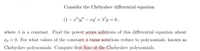 Consider the Chebyshev differential equation
(1 – 2²)y" – xy' + d?y = 0,
where A is a constant. Find the power series solutions of this differential equation about
xo = 0. For what values of the constant A these solutions reduce to polynomials, known as
Chebyshev polynomials. Compute first four of the Chebyshev polynomials.
