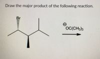 **Title: Predicting the Major Product of a Nucleophilic Substitution Reaction**

**Question:**
Draw the major product of the following reaction.

**Reaction Details:**
- **Reactant:** The initial compound is a brominated alkane with the configuration showing the bromine (Br) atom as a wedge, indicating its stereochemistry.
- **Reagent:** The reagent is a negatively charged tert-butoxide ion, OC(CH₃)₃⁻.
- **Reaction Arrow:** Indicates the progression from reactant to product.

**Explanation:**

In this reaction, we are dealing with a nucleophilic substitution, where the tert-butoxide ion acts as the nucleophile. Given the sterics and the strength of the base, the reaction is likely to proceed via an elimination mechanism (E2), rather than substitution, due to steric hindrance. This leads to the formation of an alkene.

**Expected Major Product:**
- The elimination will typically favor the more substituted alkene due to Zaitsev's rule, which predicts that the most stable alkene (usually the one with the more highly substituted double bond) will be the major product.

**Conclusion:**
Using this understanding, draw the expected alkene product, taking into account the stereochemistry and the most substituted possible product.