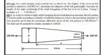 Q1) (A) Two solid circular cross-section bar as shown in the Figure. If the stress in left
portion is limited to 150 MN/m², determine the diameter of the left portion(D). Find also the
length of the right portion(a) if the total elongation of the bar is to be 0.2mm. Young's
modulus is E = 210 GN/m².
(B) If, in order to reduce weight whilst keeping the external diameter constant, the left portion
is bored axially to produce a cylinder of uniform thickness, whatis the maximum diameter of
bore possible given that the maximum allowable stress of the left portion is 180 MN/m??
The load can be assumed to remain constant at 160 kN.
0.03 m
160 kN
D
160 kN
diameter
a
0.4 m
