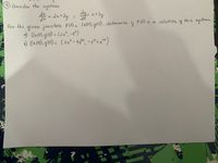 9 Consider the system
dy - at
え十34
df =da+ 2y ;
this system.
Pt) is a solution
For the gioen junchon Plt) = (alt), y(t), determi'ne
a) (la(H), yLt) = (2e*, -et)
6) (xlt), y (H) = (2et- 48t, - et+ et)
