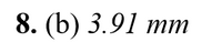 8. (b) 3.91 mт
