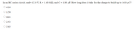 In an RC series circuit, emf= 12.0 V, R = 1.40 MN, and C = 1.80 µF. How long does it take for the charge to build up to 16.0 µC?
O 4.16
O 1.50
zero
O 2.52
O 3.43
