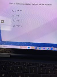 Which of the following equations below is a linear equation?
O y= x² + 1
O y = 8 - x³
O y = 7+ x3
O y= 2° + x
here to search
F2
F3
F4
F5
F6
E7
F8
F9
F10
#3
24
%
&
3
4.
7
W
K 00
6
PR
