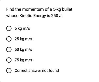 Answered: Find the momentum of a 5-kg bullet… | bartleby