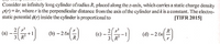 Consider an infinitely long cylinder of radius R, placed along the z-axis, which carries a static charge density
pr) = kr, where r is the perpendicular distance from the axis of the cylinder and k is a constant. The electro-
static potential ¢(r) inside the cylinder is proportional to
[TIFR 2015]
2 r3
(a)
3 R3
2 r3
(c).
3 R
R
(d) – 2 en
(b) – 2 en
