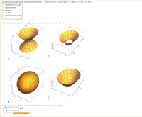 (a) Determine the surface defined by the parametric equations x = a sin(u) cos(v), y = b sin(u) sin(v), z = cs(u), 0 sus a, Osvs 2n.
O hyperboloid of one sheet
O elliptic paraboloid
O ellipsoid
O paraboloid
O hyperboloid of two sheets
(b) Use the parametric equations in part (a) to graph the surface for the case a = 3, b = 4, c = 3.
10
- 10
10
6.
y
-10
-5
(c) Set up, but do not evaluate, a double integral for the surface area of the surface in part (b).
du dv
Need Help?
Watch It
Read It
