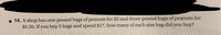 o 14. A shop has one-pound bags of peanuts for $2 and three-pound bags of peanuts for
$5.50. If you buy 5 bags and spend $17, how many of each size bag did you buy?
