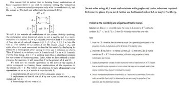 One cannot fail to notice that in forming linear combinations of
linear equations there is no need to continue writing the 'unknowns'
x1,...,x, since one actually computes only with the coefficients A,, and
the scalars y. We shall now abbreviate the system (1-1) by
Do not solve using AI, I want real solutions with graphs and codes, wherever required.
Reference is given, if you need further use hoffmann book of LA or maybe Friedberg.
where
AX = Y
An
AL
A
Aml
1
and Y
-N
We call A the matrix of coefficients of the system. Strictly speaking,
the rectangular array displayed above is not a matrix, but is a repre-
sentation of a matrix. An m X n matrix over the field F is a function
A from the set of pairs of integers (i, j), 1≤i≤m, 1≤ j ≤ n, into the
field F. The entries of the matrix A are the scalars A(i,j) = A, and
quite often it is most convenient to describe the matrix by displaying its
entries in a rectangular array having m rows and n columns, as above.
Thus X (above) is, or defines, an n XI matrix and Y is an m × I matrix.
For the time being, AX = Y is nothing more than a shorthand notation
for our system of linear equations. Later, when we have defined a multi-
plication for matrices, it will mean that Y is the product of A and X.
We wish now to consider operations on the rows of the matrix A
which correspond to forming linear combinations of the equations in
the system AX=Y. We restrict our attention to three elementary row
operations on an m Xn matrix A over the field F:
1. multiplication of one row of A by a non-zero scalar e;
2. replacement of the rth row of A by row r plus c times row 3, c any
scalar and r8;
3. interchange of two rows of A.
Problem 2: The Invertibility and Uniqueness of Matrix Inverses
Statement: Let A be an nxn invertible matrix. The inverse of A, denoted by A¹, satisfies the
conditions AA and AA = I, where I is the identity matrix of the same order.
Tasks:
1. Prove that if A is invertible, then the inverse is unique. Use a general argument based on the
properties of matrix multiplication and the definition of the identity matrix.
2. Show that if A and B are n x n matrices such that AB = I, then both A and B must be
invertible and B = A-. Provide a theoretical justification using properties of matrix
multiplication and inverses.
3. Graphically interpret the concept of matrix inversion in terms of transformations in R". Explain
how an invertible matrix represents a transformation that maps vectors uniquely back to their
original positions. Use a diagram to illustrate this concept.
4. Discuss the relationship between the invertibility of a matrix and its determinant. Prove that a
matrix is invertible if and only if its determinant is non-zero, using the properties of row
operations and the determinant function.