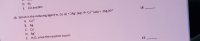 E. CO and NO
18. Which is the reducing agent in, Cu (s) + 2Ag* (aq) → Cu²* (aq) + 2Ag (s)?
A. Cu²+
В. Ag
C. Cu
С.
D. Ag*
H20, since the reaction occurs
F.
