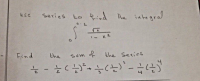 use
Series
to find He integred
x 2
Find
the
Sum of
the Series
