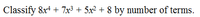 Classify 8x + 7x3 + 5x² + 8 by number of terms.
