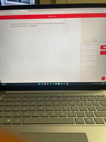 ل
C https://app.101edu.co
69°F
Cloudy
X
A
Aktiv Chemistry
77
ب
2
What is the molality of ions in a 0.263 m solution of AlCls assuming the
compound dissociates completely?
W
--
HEAD GHLACH
z | ×
Z
Alt
(NH4)2 50 4 has a van't Hoff X
R
%
F
5
م
G https://www.google.com/search X
الا تwLE L L
ال الماء
الالا
G
Question 4 of 8
B
" " "
&
H
N
+
8
ل
M
K
(
9
End
0
.
L
0
P
Alt
1
4
7
+/-
ان _
A
2
ا
5
8
?
__
E
3
6
9
3
0
GOD
* -
«
X
C
x 10
9:04 PM
Ma
Backspace