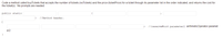 Code a method called buyTickets that accepts the number of tickets (noTickets) and the price (ticketPrice) for a ticket through its parameter list in the order indicated, and returns the cost for
the ticket(s). No prompts are needed.
public static
//Method header.
{
//reserveWord parameterl arithmeticOperator paramet
er2
