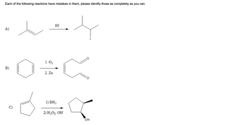 Each of the following reactions have mistakes in them, please identify those as completely as you can.
اخيرة
A)
B)
HI
1.03
Di
2. Zn
1) BH
2) H2O, OH
OH