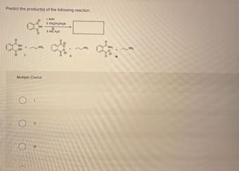 Predict the product(s) of the following reaction.
of
NH
1. KOH
2. CH,CH,CH,Br
Θ
3. HO. H₂O
OH
OH
NH
+
NH₂
NH,
NH₂
Multiple Choice
O
ן