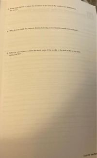 e. Why do you think the surgeon finished closing even when the ncedie was no fod
d. What steps should he taken by menbens of the team if the needle de d un
the s-ray?
in the PACU?
Cuper 20 Ca P
