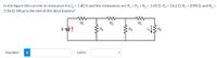 In the figure the current in resistance 6 is i, = 1.40 A and the resistances are R, = R2 = R3 = 1.65 Q, R4 = 16.2 Q, R5 = 8.98 0, and R, =
3.34 Q. What is the emf of the ideal battery?
R
R2
R,
R4
Number
i
Units
