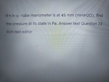 Answered: If H In U-tube Manometer Is At 45 Mm… | Bartleby