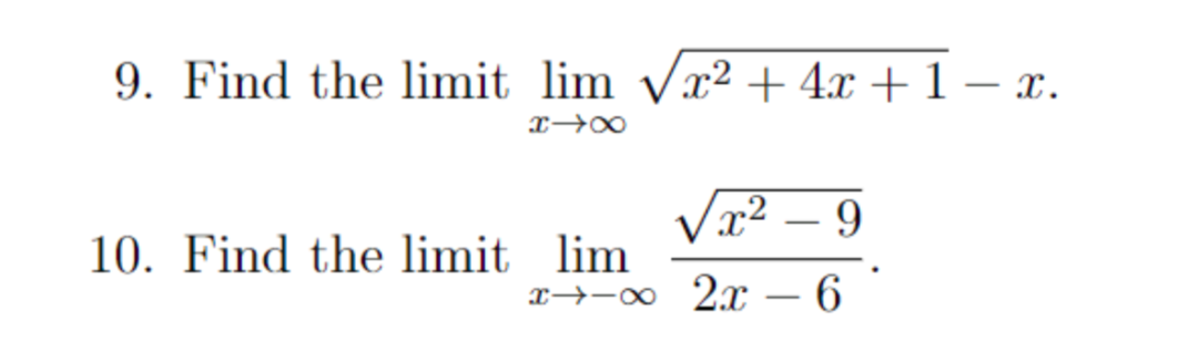 9. Find the limit lim Vx2+4x +1- x.
10. Find the limit lim
