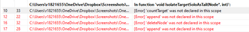 The image shows an error log or message from a programming environment, indicating issues found within a function. Below is a transcription of the provided content:

**File Paths and Errors:**

1. **File Path:** `C:\Users\r1821655\OneDrive\Dropbox\Screenshots\`
   - **Line:** 10 
   - **Column:** 33
   - **Function:** `void IsolateTargetSoloAsTail(Node*, int)`
   - **Error Message:** `[Error] 'countTarget' was not declared in this scope`

2. **File Path:** `C:\Users\r1821655\OneDrive\Dropbox\Screenshots\`
   - **Line:** 12
   - **Column:** 22
   - **Error Message:** `[Error] 'append' was not declared in this scope`

3. **File Path:** `C:\Users\r1821655\OneDrive\Dropbox\Screenshots\`
   - **Line:** 16
   - **Column:** 32
   - **Error Message:** `[Error] 'deleteNode' was not declared in this scope`

4. **File Path:** `C:\Users\r1821655\OneDrive\Dropbox\Screenshots\`
   - **Line:** 17
   - **Column:** 28
   - **Error Message:** `[Error] 'append' was not declared in this scope`

**Explanation:**

This log snippet can be useful for debugging code, and the errors suggest that certain functions or variables (`countTarget`, `append`, `deleteNode`) are not recognized in the given scope of the function `void IsolateTargetSoloAsTail(Node*, int)`. This may be due to missing declarations or failed imports of necessary libraries. Users should check to ensure these functions or variables are properly declared and accessible in the current context of the program.