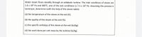 Water steam flows steadily through an adiabatic turbine. The inlet conditions of steam are
1.0 x 106 Pa and 600°C, one of the exit conditions is 7.5 x 10³ Pa. Assuming the process is
isentropic, determine (with the help of the steam table):
(a) the temperature of the steam at the exit (K).
(b) the quality of the steam at the exit (%).
(c) the specific enthalpy of the steam at the exit (kJ/kg).
(d) the work done per unit mass by the turbine (kJ/kg).
